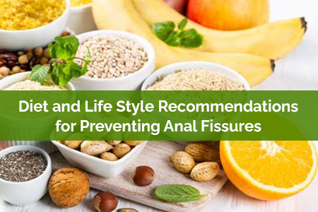 Diet and Life style Recommendations for Preventing Anal Fissures- Do’s & Don’ts